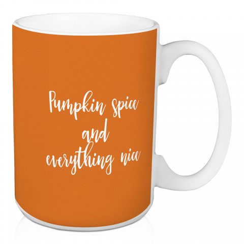 Pumpkin Spice And Everything Nice in Orange 15 oz Mug