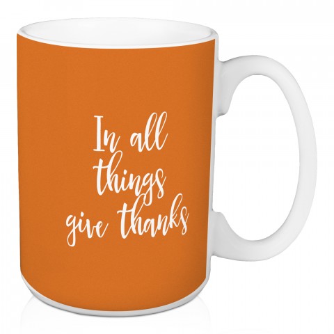 In All Things Give Thanks in Orange 15 oz Mug