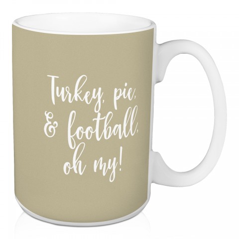 Turkey, Pie, & Football, Oh My in Beige 15 oz Mug