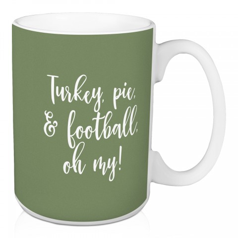 Turkey, Pie, & Football, Oh My in Green 15 oz Mug