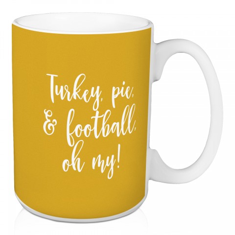 Turkey, Pie, & Football, Oh My in Mustard 15 oz Mug