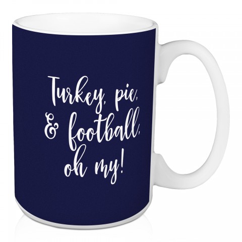 Turkey, Pie, & Football, Oh My in Navy 15 oz Mug