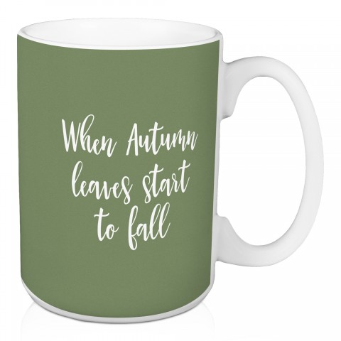 When Autumn Leaves Start To Fall in Green 15 oz Mug