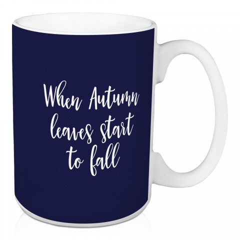 When Autumn Leaves Start To Fall in Navy 15 oz Mug