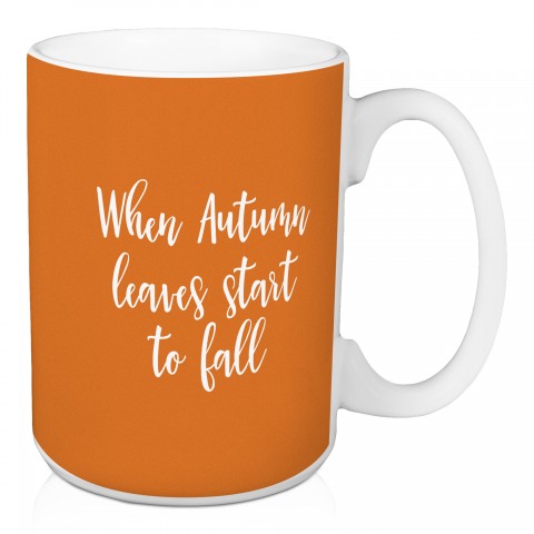 When Autumn Leaves Start To Fall in Orange 15 oz Mug