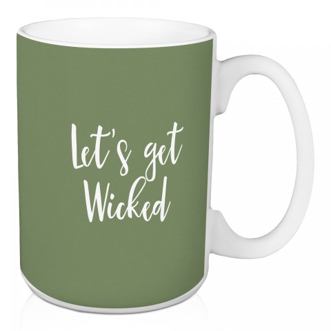 Let's Get Wicked in Green 15 oz Mug