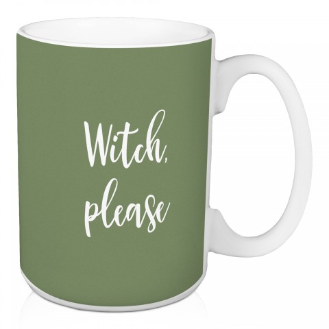 Witch Please in Green 15 oz Mug