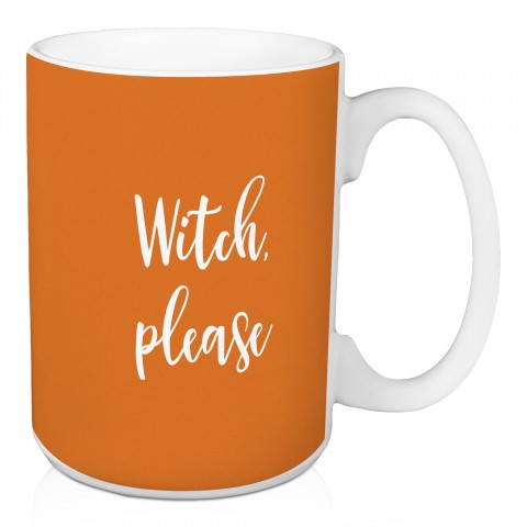 Witch Please in Orange 15 oz Mug