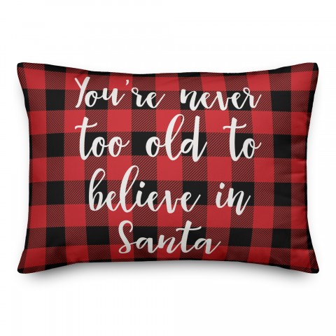 You're Never To Old To Believe In Santa in Buffalo Check Plaid 14x20 Spun Poly Pillow
