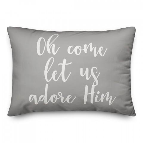 Oh Come Let Us Adore Him in Gray 14x20 Spun Poly Pillow