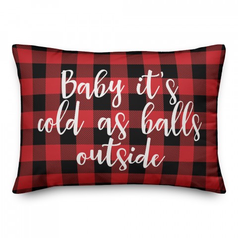 Baby It's Cold As Balls Outside in Buffalo Check Plaid 14x20 Spun Poly Pillow