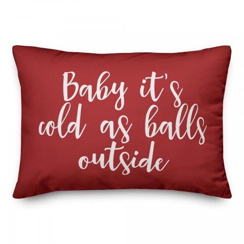Baby It's Cold As Balls Outside in Red 14x20 Spun Poly Pillow