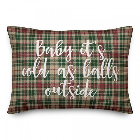 Baby It's Cold As Balls Outside in Tartan Plaid 14x20 Spun Poly Pillow