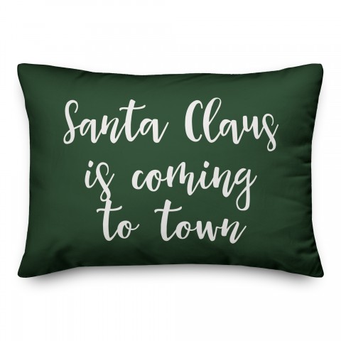 Santa Claus Is Coming To Town in Dark Green 14x20 Spun Poly Pillow