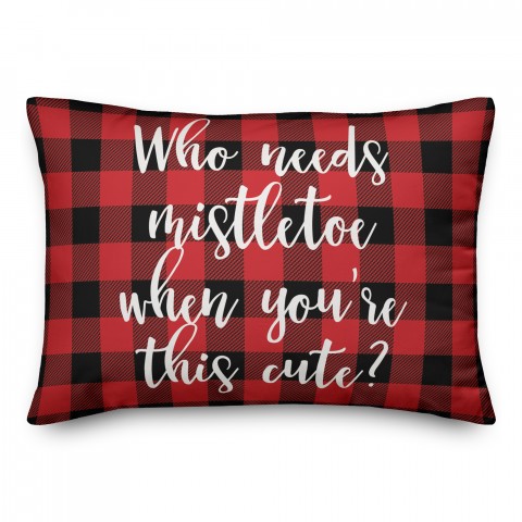 Who Needs Mistletoe When You're This Cute? in Buffalo Check Plaid 14x20 Spun Poly Pillow