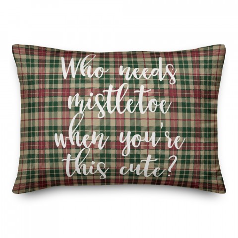 Who Needs Mistletoe When You're This Cute? in Tartan Plaid 14x20 Spun Poly Pillow