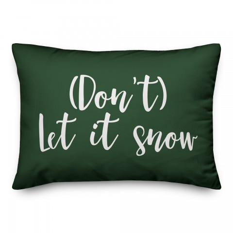 Don't Let It Snow in Dark Green 14x20 Spun Poly Pillow