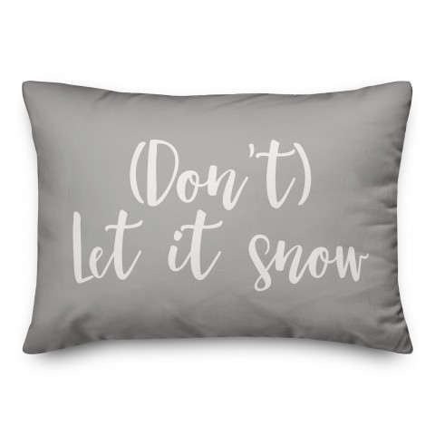 Don't Let It Snow in Gray 14x20 Spun Poly Pillow
