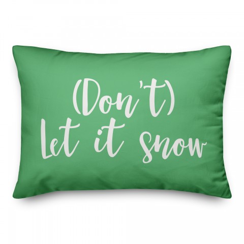 Don't Let It Snow in Light Green 14x20 Spun Poly Pillow