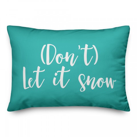 Don't Let It Snow in Teal 14x20 Spun Poly Pillow