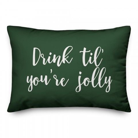 Drink 'Til You're Jolly in Dark Green 14x20 Spun Poly Pillow
