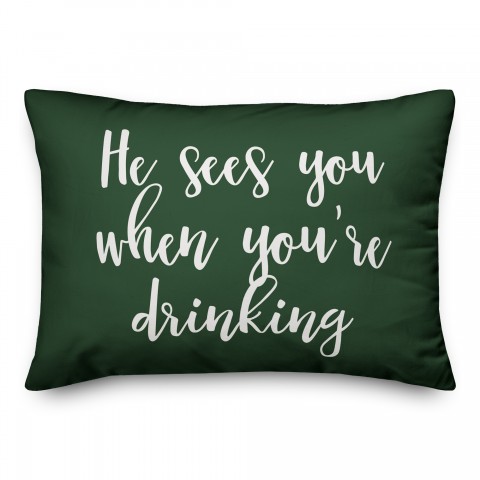 He Sees You When You're Drinking in Dark Green 14x20 Spun Poly Pillow
