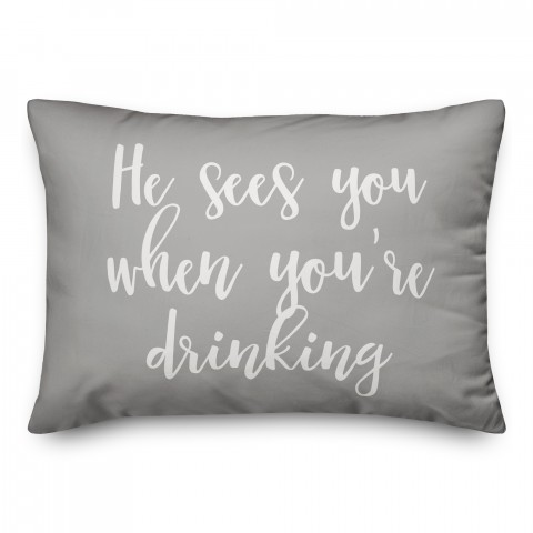 He Sees You When You're Drinking in Gray 14x20 Spun Poly Pillow