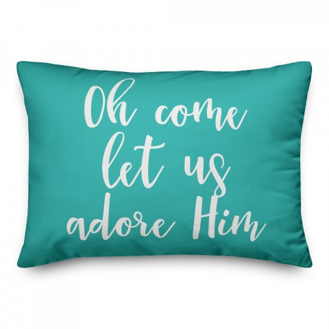 Oh Come Let Us Adore Him in Teal 14x20 Spun Poly Pillow