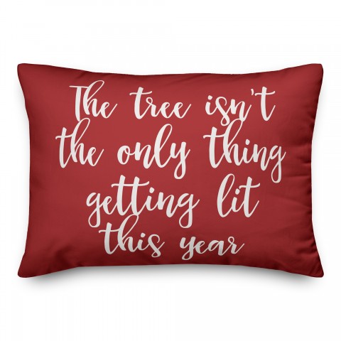 The Tree Isn't The Only Thing Getting Lit This Year in Red 14x20 Spun Poly Pillow