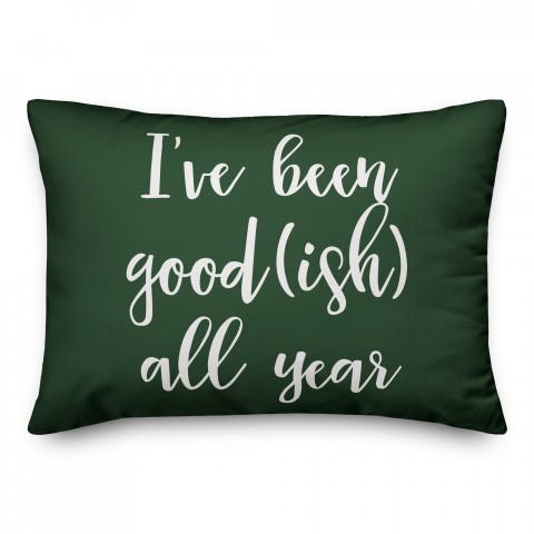 I've Been Good(ish) All Year in Dark Green 14x20 Spun Poly Pillow