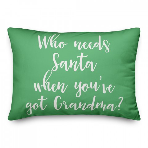 Who Needs Santa When You've Got Grandma? in Light Green 14x20 Spun Poly Pillow