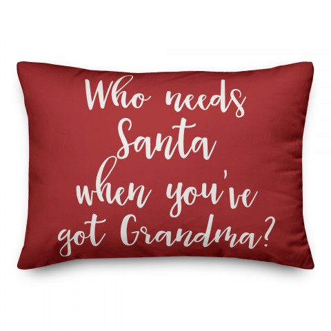 Who Needs Santa When You've Got Grandma? in Red 14x20 Spun Poly Pillow