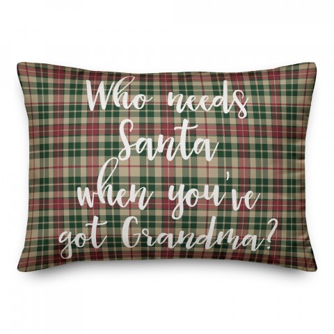 Who Needs Santa When You've Got Grandma? in Tartan Plaid 14x20 Spun Poly Pillow