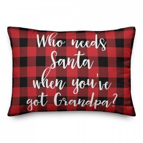 Who Needs Santa When You've Got Grandpa? in Buffalo Check Plaid 14x20 Spun Poly Pillow