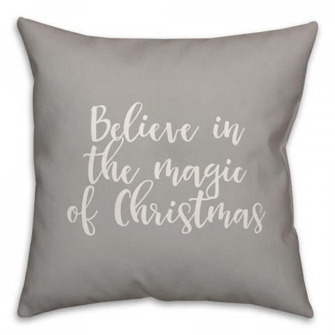 Believe In The Magic Of Christmas in Gray 18x18 Spun Poly Pillow
