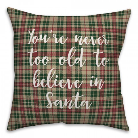 You're Never To Old To Believe In Santa in Tartan Plaid 18x18 Spun Poly Pillow