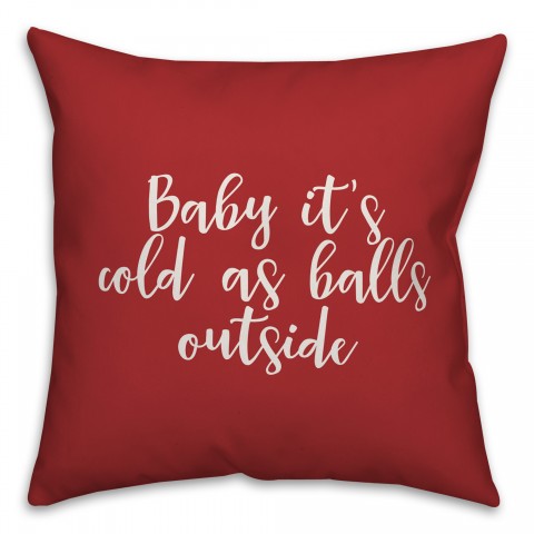 Baby It's Cold As Balls Outside in Red 18x18 Spun Poly Pillow