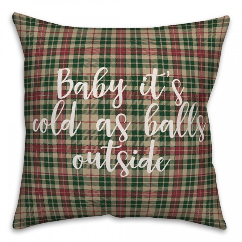 Baby It's Cold As Balls Outside in Tartan Plaid 18x18 Spun Poly Pillow