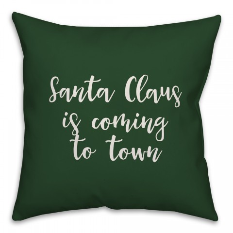 Santa Claus Is Coming To Town in Dark Green 18x18 Spun Poly Pillow