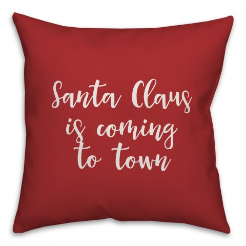 Santa Claus Is Coming To Town in Red 18x18 Spun Poly Pillow