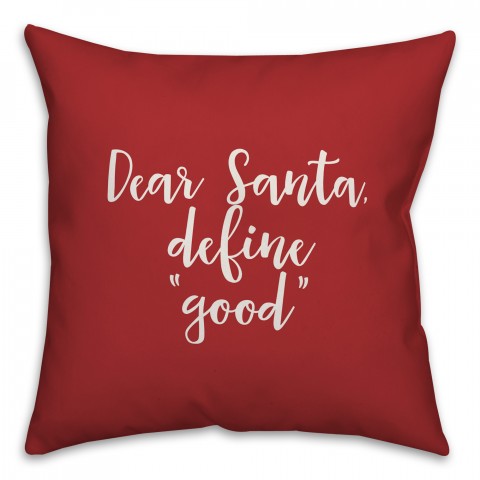 Dear Santa, Define Good in Red 18x18 Spun Poly Pillow