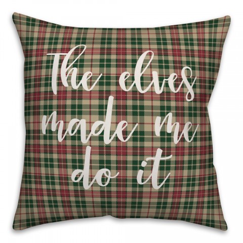 The Elves Made Me Do It in Tartan Plaid 18x18 Spun Poly Pillow