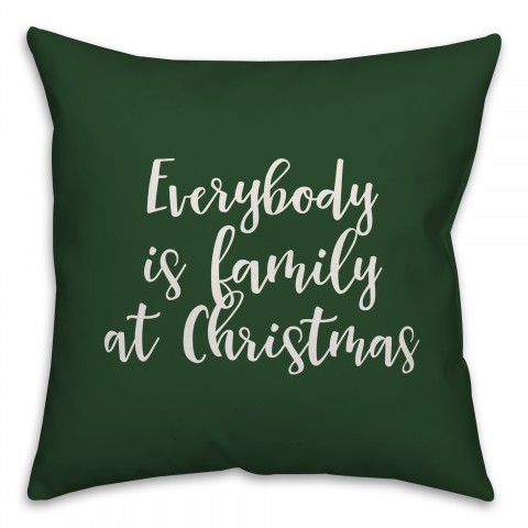 Everybody Is Family At Christmas in Dark Green 18x18 Spun Poly Pillow