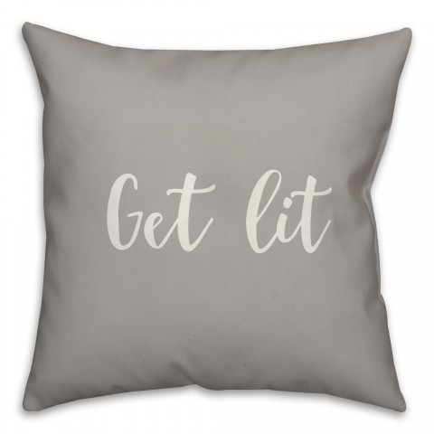 Get Lit in Gray 18x18 Spun Poly Pillow