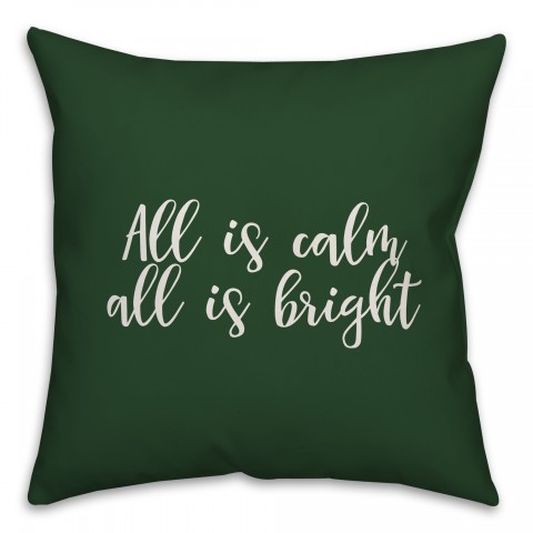 All Is Calm, All Is Bright in Dark Green 18x18 Spun Poly Pillow
