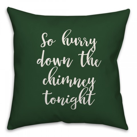 So Hurry Down The Chimney Tonight in Dark Green 18x18 Spun Poly Pillow