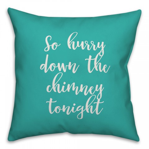 So Hurry Down The Chimney Tonight in Teal 18x18 Spun Poly Pillow