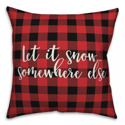 Let It Snow Somewhere Else in Buffalo Check Plaid 18x18 Spun Poly Pillow