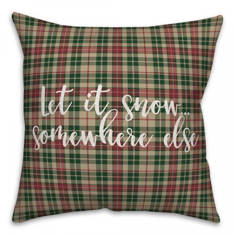 Let It Snow Somewhere Else in Tartan Plaid 18x18 Spun Poly Pillow