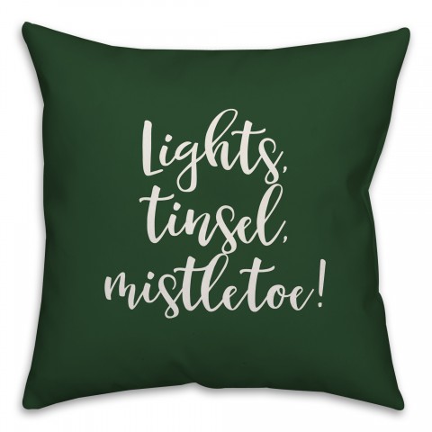 Lights, Tinsel, Mistletoe in Dark Green 18x18 Spun Poly Pillow